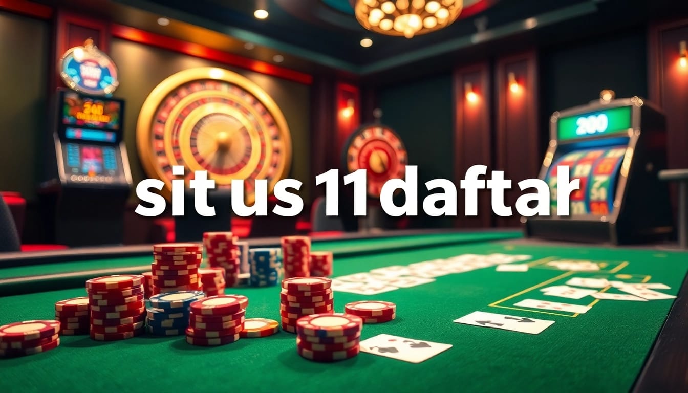 Situs11 daftar highlights in a luxurious casino scene featuring poker chips, roulette wheels, and a slot machine.